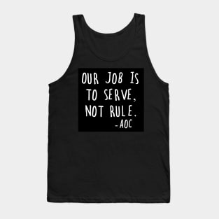 AOC Alexandria Ocasio-Cortez Quote Serve Not Rule Tank Top